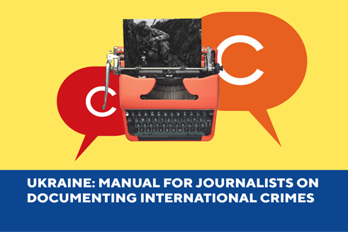 Ukraine: Manual for Journalists on Documenting International Crimes